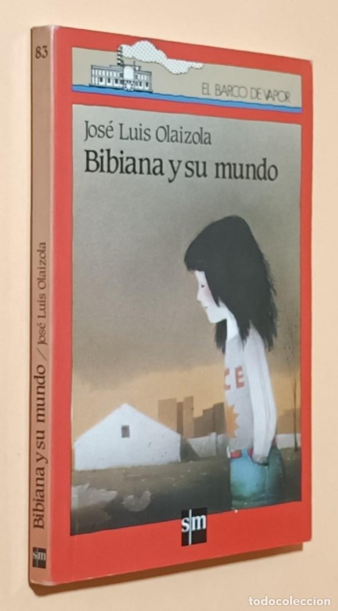 Libros de segunda mano: BIBIANA Y SU MUNDO - JOS&Eacute; LUIS OLAIZOLA - EL BARCO DE VAPOR - SM - 1985