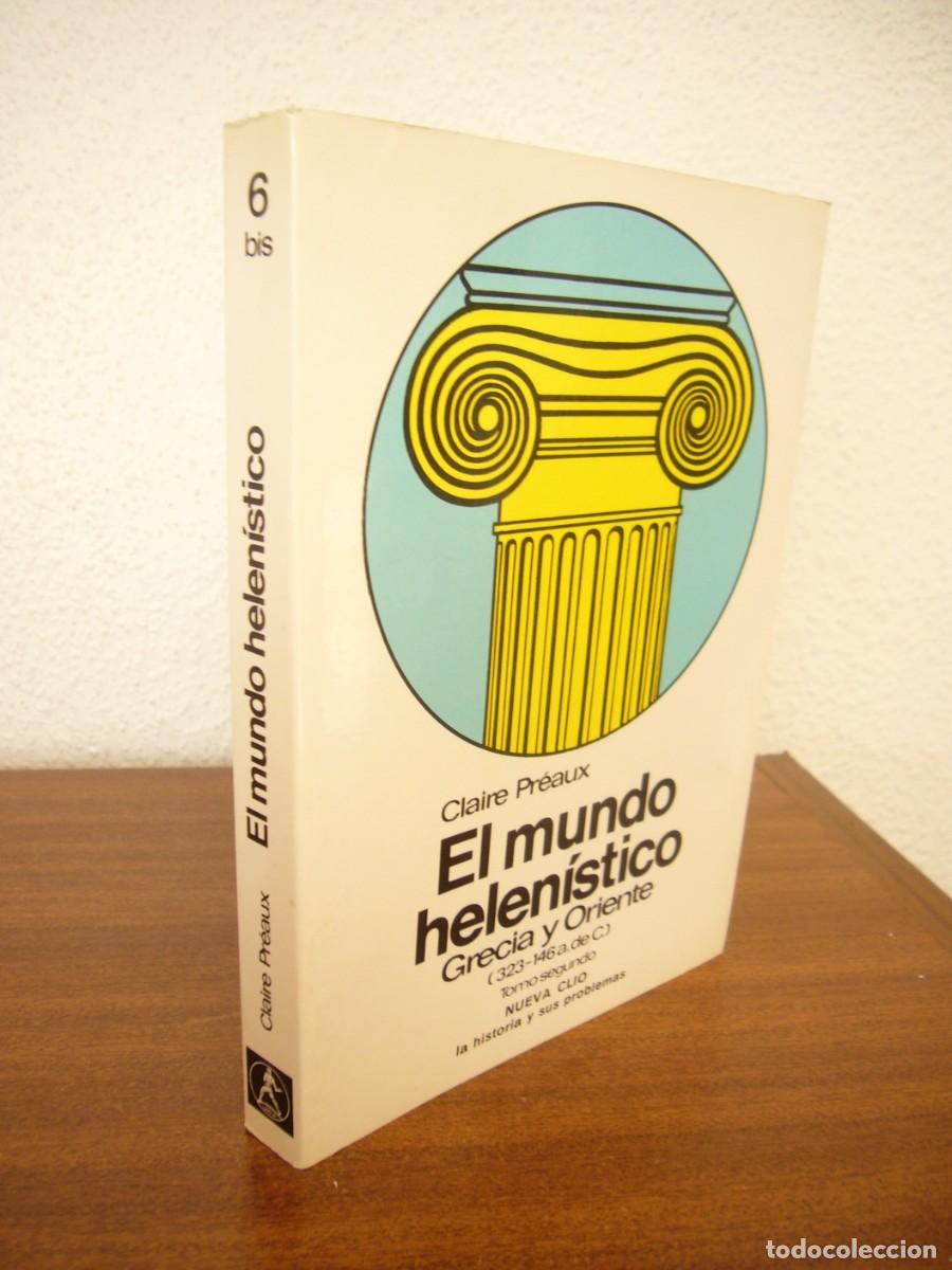 Libros de segunda mano: CLAIRE PR&Eacute;AUX: EL MUNDO HELEN&Iacute;STICO. Grecia y Oriente (323-146 a. de C.) LABOR, 1984. PERFECTO. RARO