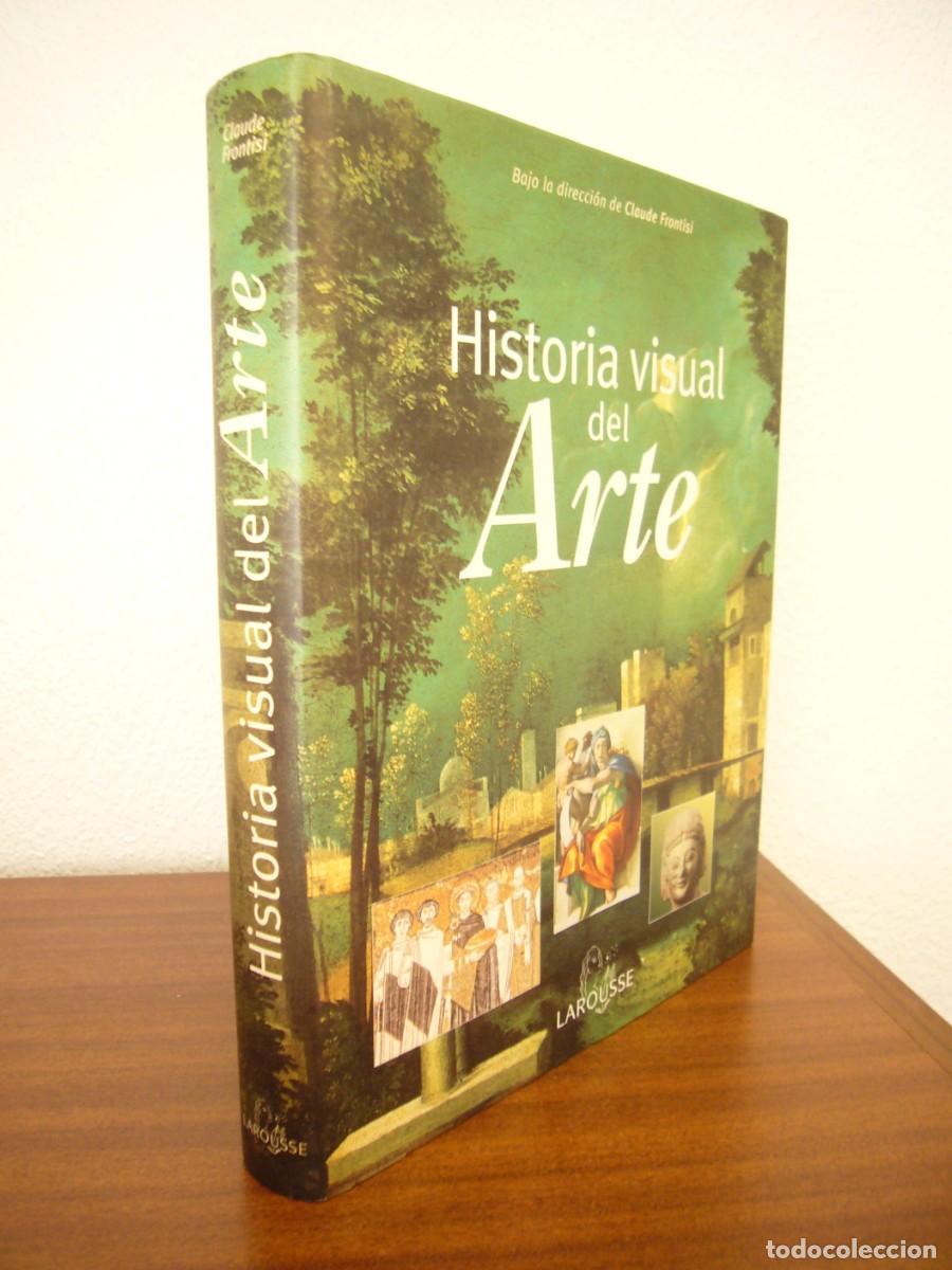 Libros de segunda mano: HISTORIA VISUAL DEL ARTE (LAROUSSE, 2005) CLAUDE FRONTISI (ED.) MUY BUEN ESTADO. RARO.