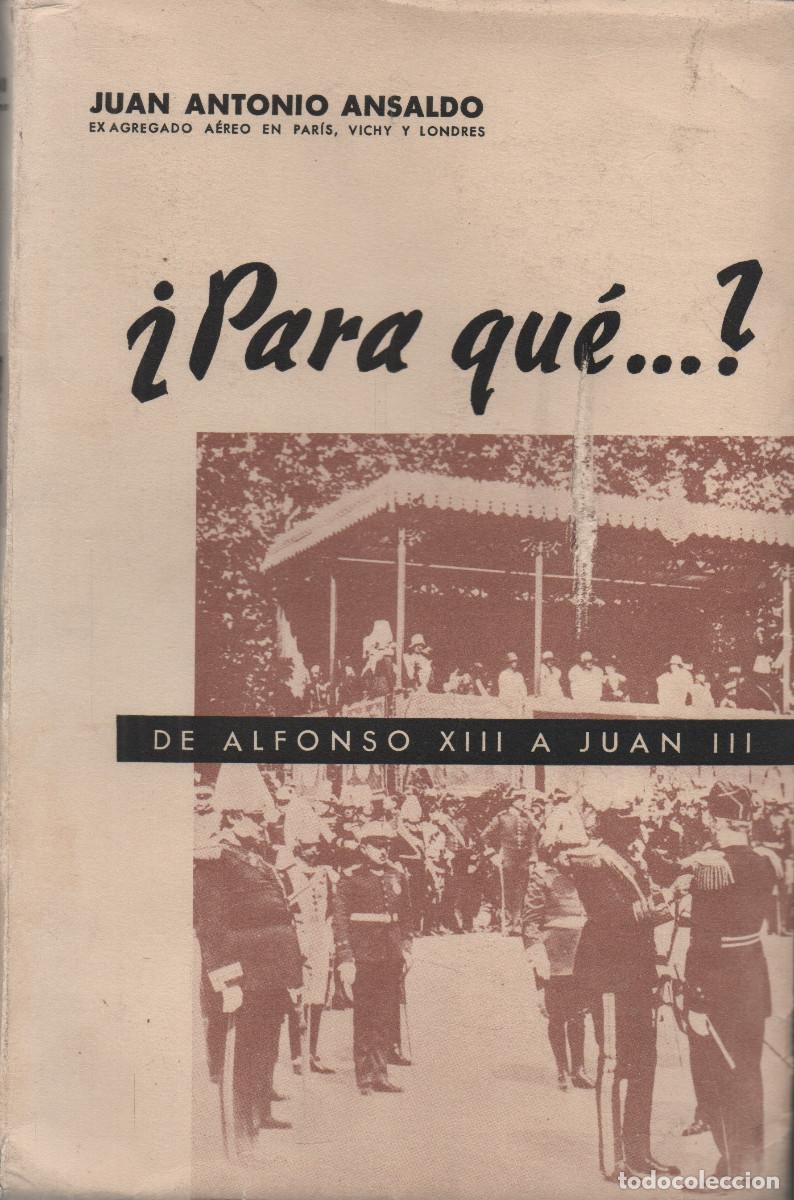 Libros de segunda mano: &iquest;Para qu&eacute;...?De Alfonso XIII a Juan III.Juan Antonio Ansaldo.Editorial Vasca Ekin.1&ordf;edici&oacute;n.1951.
