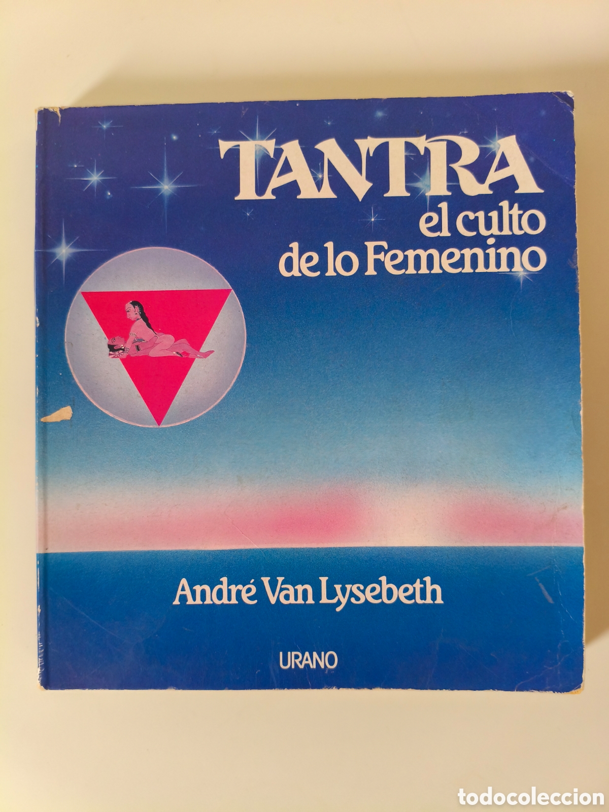 Libros de segunda mano: TANTRA EL CULTO DE LO FEMENINO ANDR&Eacute; VAN LYSEBETH ED. URANO 1990