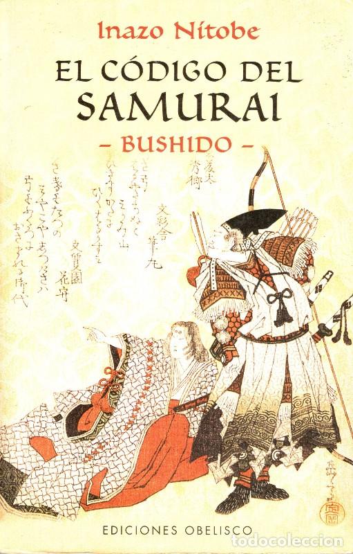 Libros de segunda mano: El C&oacute;digo del Samurai -Bushido- - Inazo Nitobe - Ediciones Obelisco - Artes Marciales
