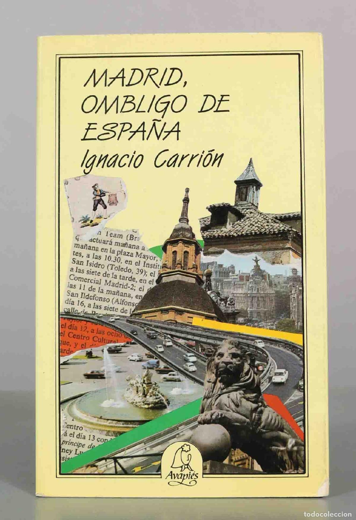 Libros de segunda mano: Madrid, ombligo de Espa&ntilde;a - Ignacio Carri&oacute;n - Editorial El Avapi&eacute;s