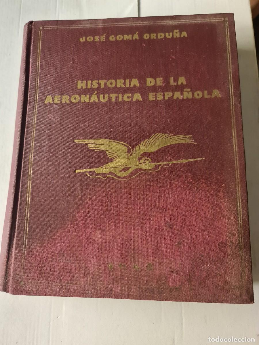 Libros de segunda mano: Historia de la aeron&aacute;utica espa&ntilde;ola. Jos&eacute; Gom&aacute; Ordu&ntilde;a.1946. Pr&oacute;l. D. Alfonso de Orleans y de Borb&oacute;n