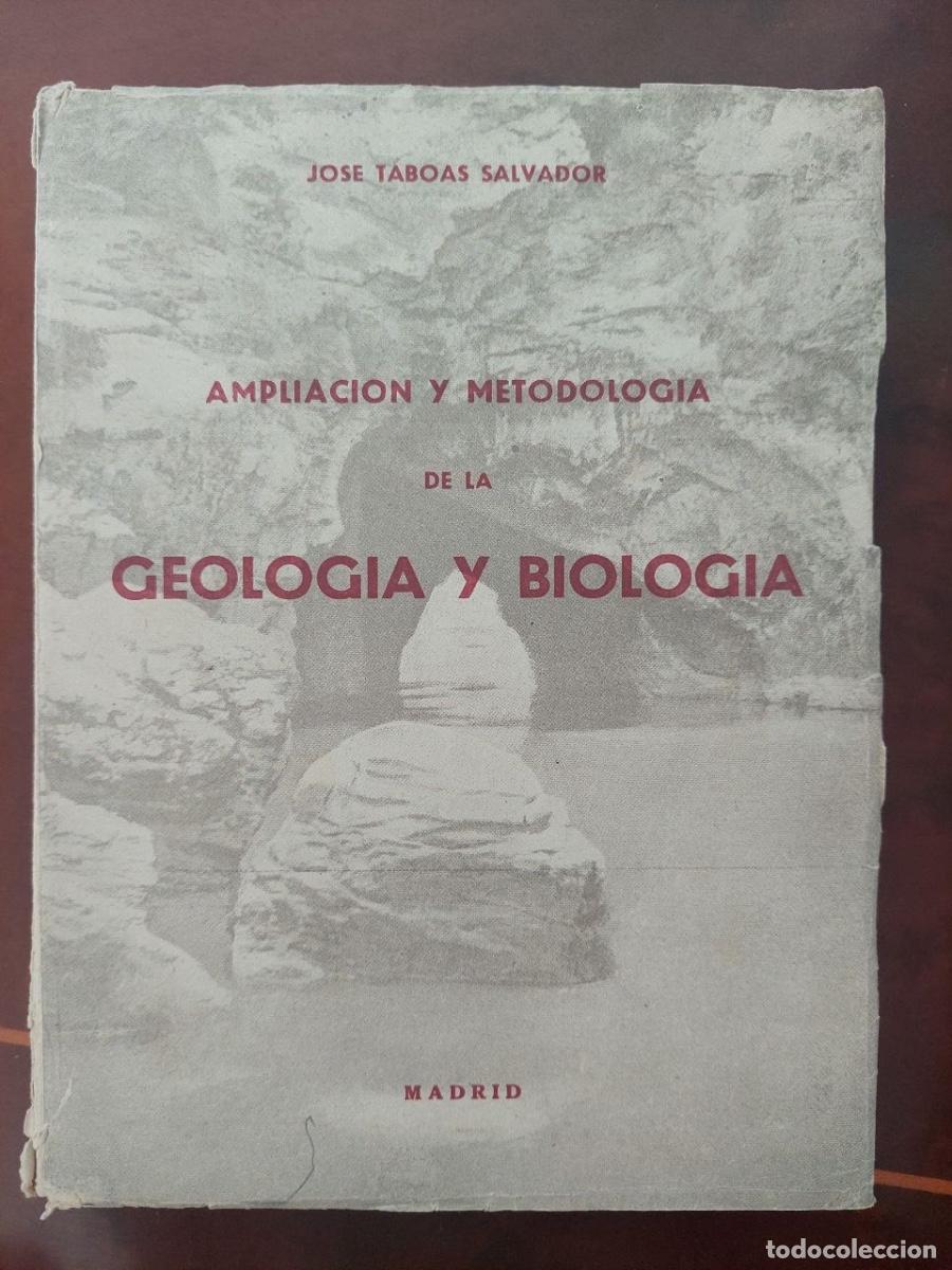 Libros de segunda mano: Ampliaci&oacute;n y Metodolog&iacute;a de la Geolog&iacute;a y Biolog&iacute;a. T&aacute;boas Salvador, Jos&eacute;. Madrid, 1947.