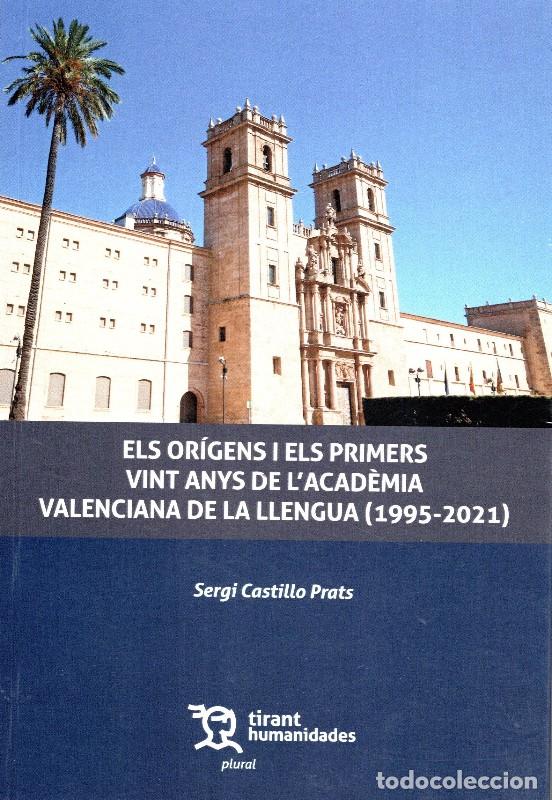 Libros de segunda mano: Els Or&iacute;gens i els Primers Vint Anys de L'Acad&egrave;mia Valenciana de la Llengua - Sergi Castillo - Tirant