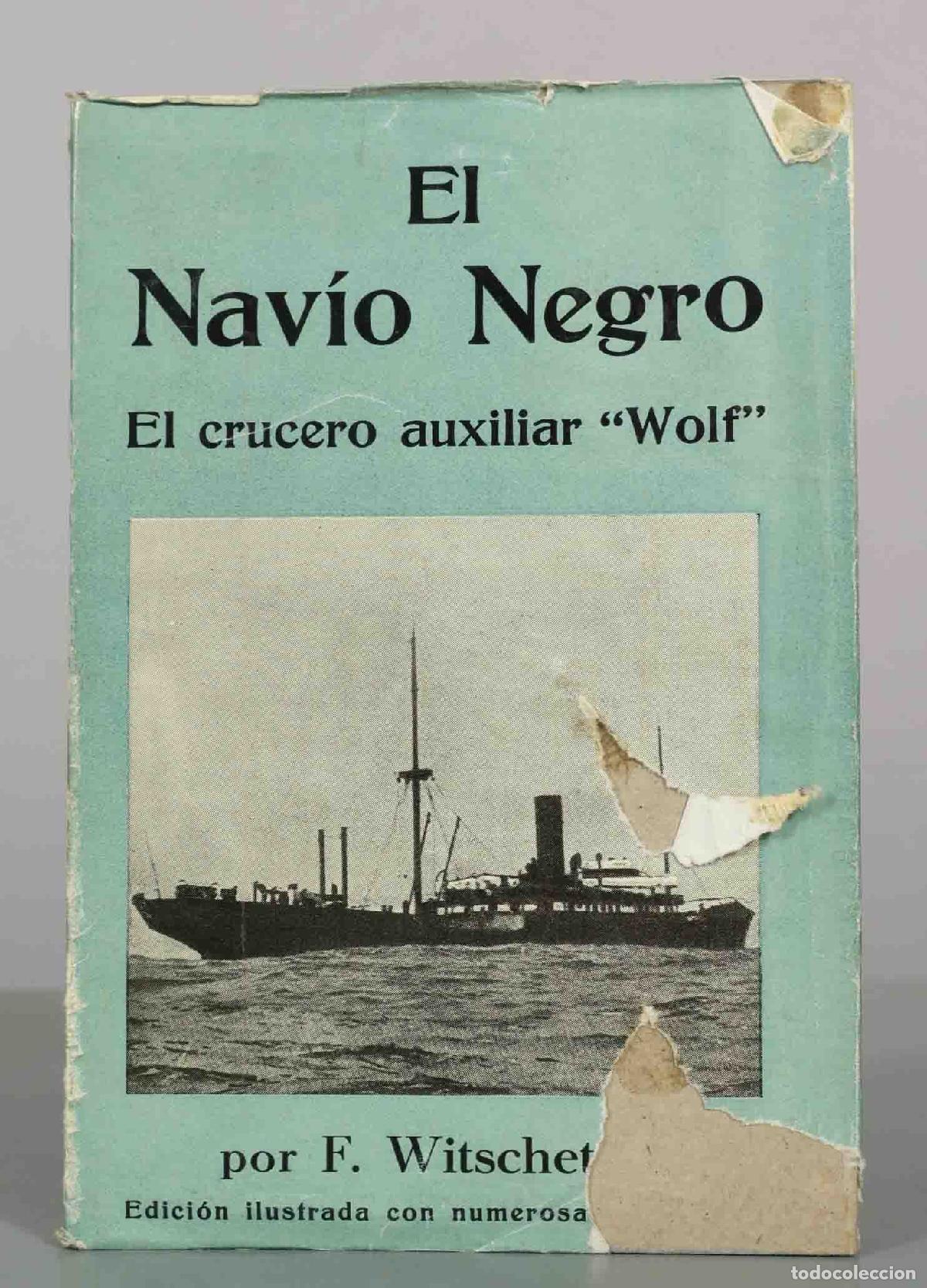 Libros de segunda mano: El Nav&iacute;o Negro. El crucero auxiliar Wolf - F. Witschetzky