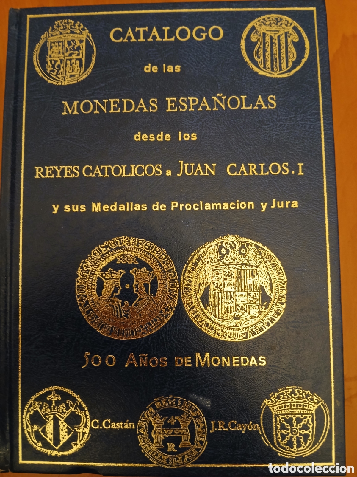 Libros de segunda mano: Cat&aacute;logo de las monedas espa&ntilde;olas desde los Reyes Cat&oacute;licos a Juan Carlos l. C. Cast&aacute;n, J. R. Cay&oacute;n.