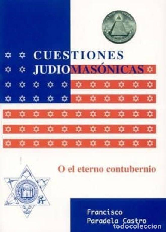 Libros de segunda mano: CUESTIONES JUDIOMASONICAS O EL ETERNO CONTUBERNIO Por FRANCISCO PARADELA CASTRO