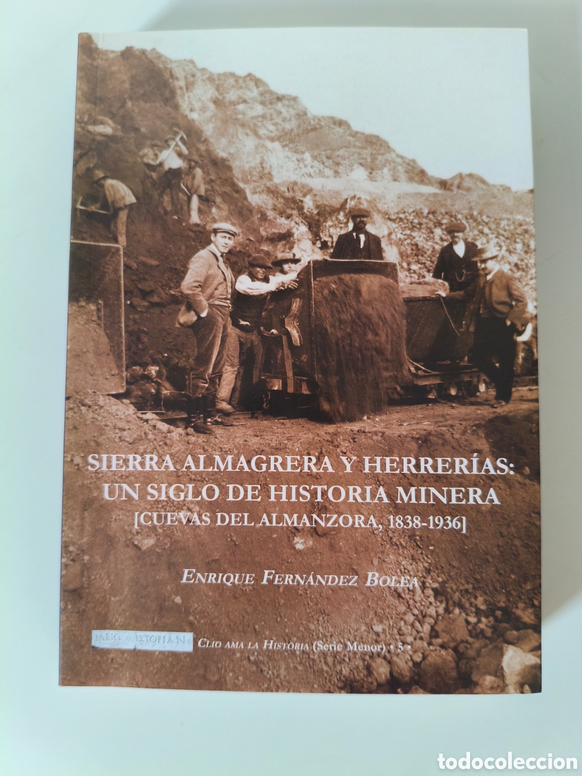 Libros de segunda mano: SIERRA ALMAGRERA Y HERRERIAS UN SIGLO DE HISTORIA MINERA CUEVAS DE ALMANZORA 1838-1936