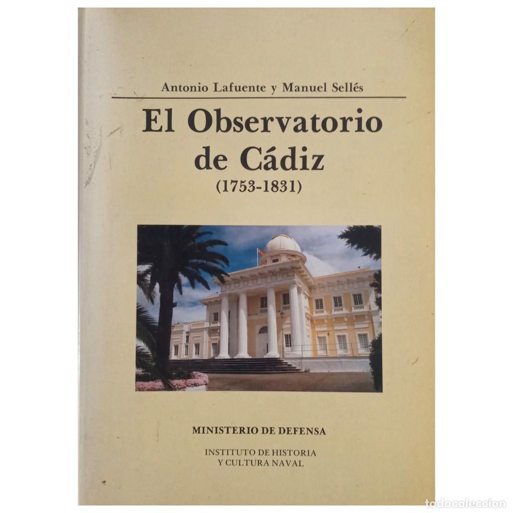 Libros de segunda mano: EL OBSERVATORIO DE C&Aacute;DIZ (1753-1831). Lafuente, Antonio / Selles, Manuel