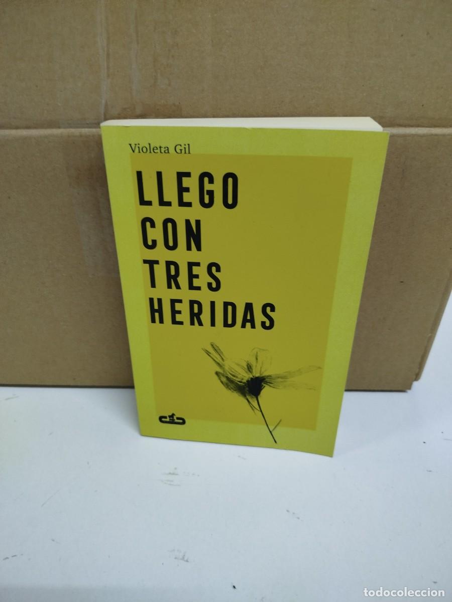 Libros de segunda mano: Violeta Gil - Llego con tres heridas - Caballo de Troya