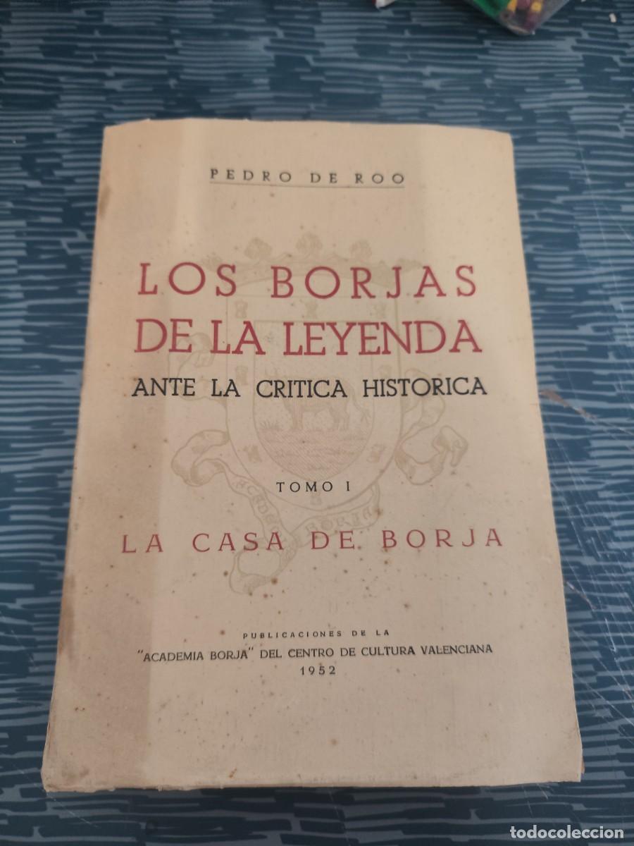 Libros de segunda mano: LOS BORJAS DE LA LEYENDA ANTE LA CRITICA HIST&Oacute;RICA,T.I,LA CASA DE BORJA, PEDRO DE ROI,1952,500 PAG.