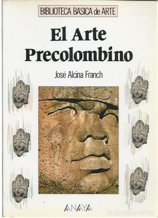 Gebrauchte B&uuml;cher: Jos&eacute; ALCINA FRANCH : El Arte Precolombino. (Ed. Anaya, Biblioteca B&aacute;sica de Arte, 1991)