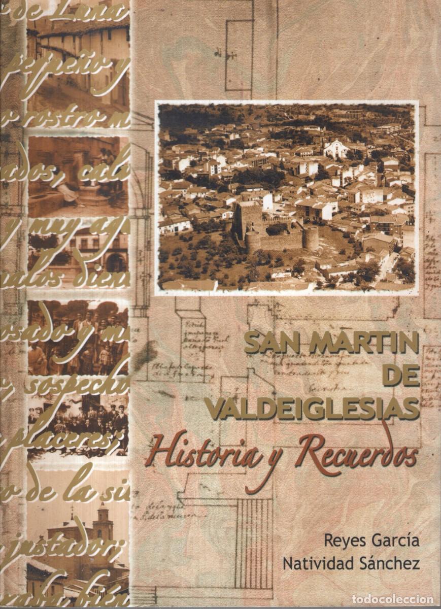 Libri di seconda mano: SAN MARTIN DE VALDEIGLESIAS HISTORIA Y RECUERDOS (REYES GARCIA / NATIVIDAD SANCHEZ) - OFI15J