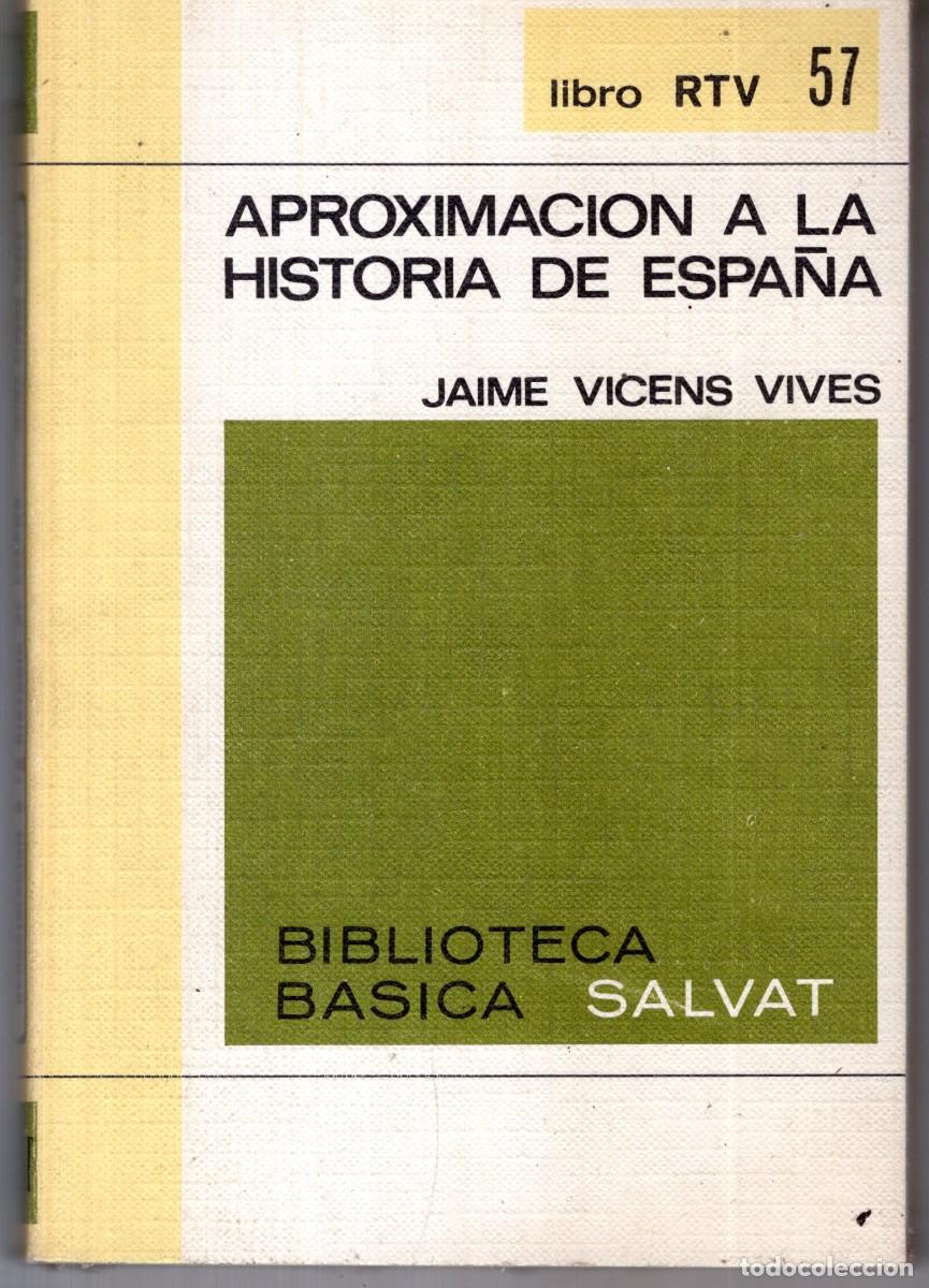 Libros de segunda mano: LIBRO RTV N&ordm; 57 APROXIMACION A LA HISTORIA DE ESPA&Ntilde;A (JAIME VICENS) BIBLIOTECA BASICA SALVAT OFI15J