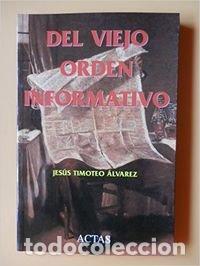 Libros de segunda mano: DEL VIEJO ORDEN INFORMATIVO (HISTORIA CONTEMPORANEA)