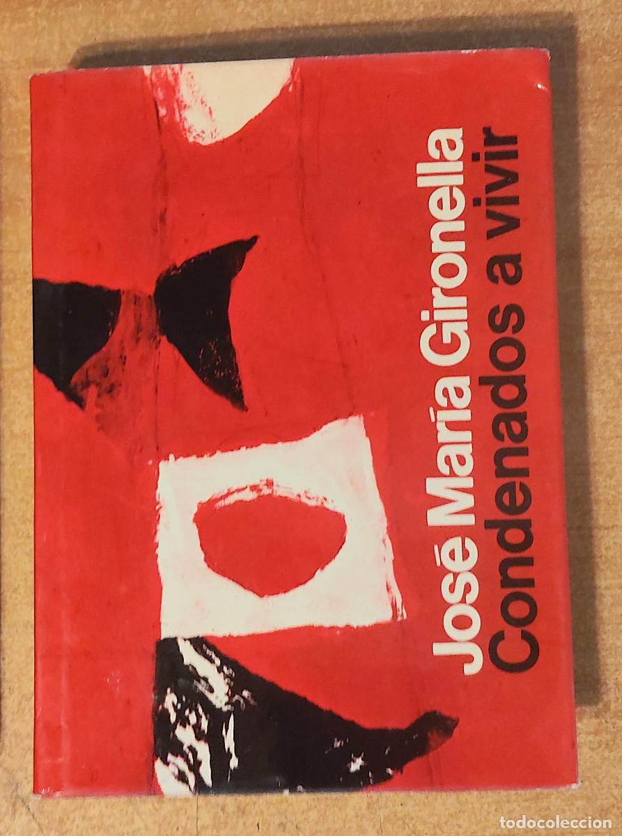Libros de segunda mano: JOSE MAR&Iacute;A GIRONELLA - CONDENADOS A VIVIR