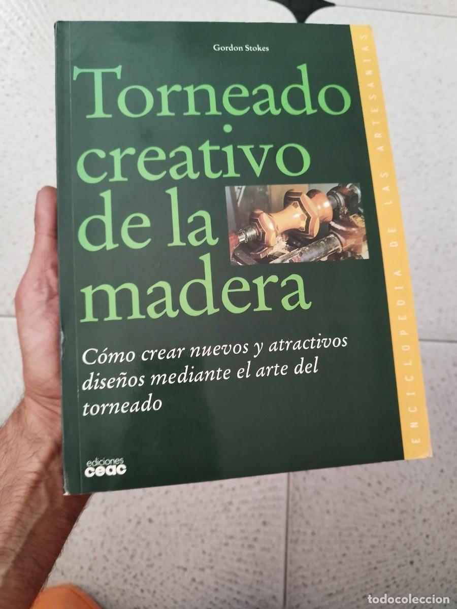 Libros de segunda mano: Libro &rdquo;Torneado creativo de la madera&rdquo; por Gordon Stokes, publicado por Ediciones Ceac.
