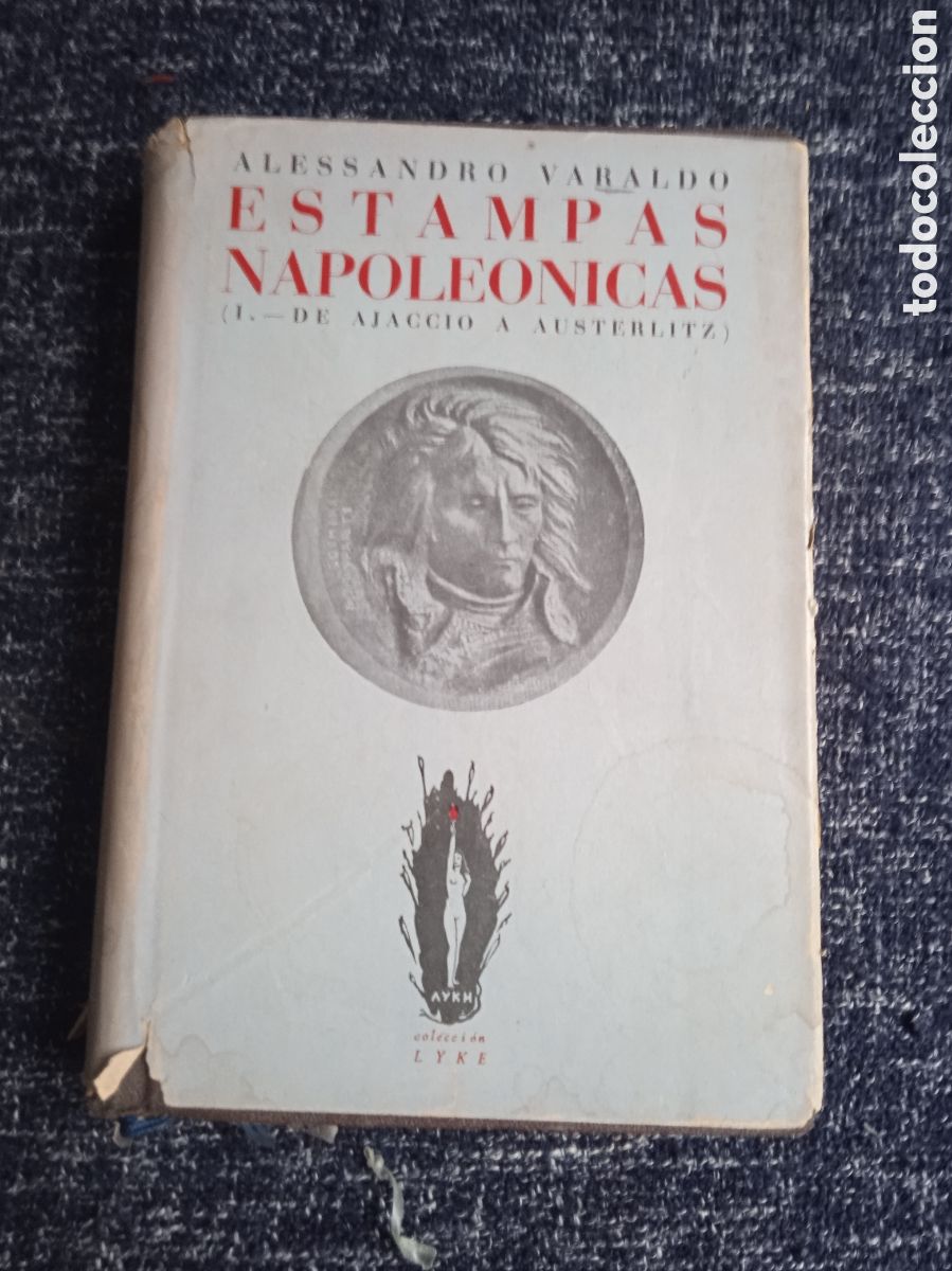 ESTAMPAS NAPOLEONICAS. I - DE AJACCIO A AUSTERLITZ / ALESSANDRO VARALDO.