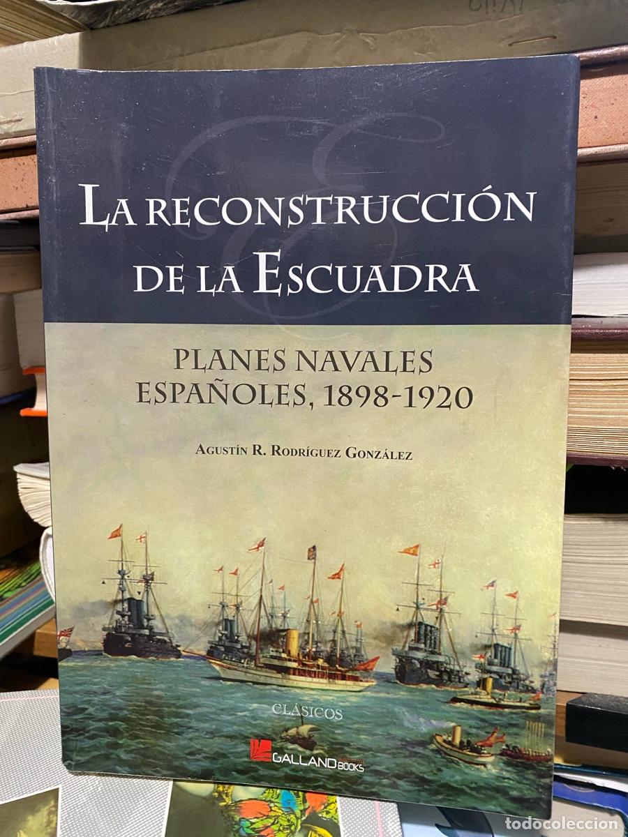 Libros de segunda mano: LA RECONSTRUCCION DE LA ESCUADRA, AGUSTIN R. RODRIGUEZ, EDT. GALLAND BOOKS