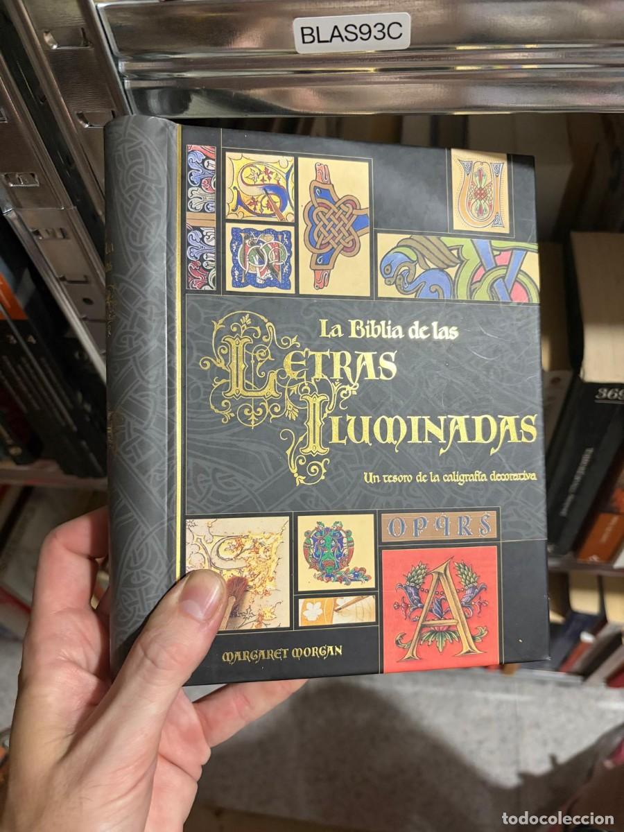Libros de segunda mano: BLAS93C La Biblia de las Letras Iluminadas: Un tesoro de la caligraf&iacute;a decorativa &mdash; Margaret Morgan.