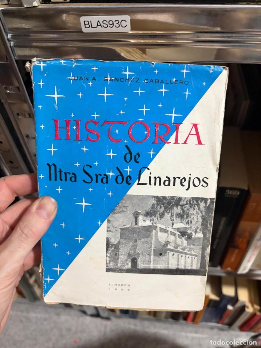 Libros de segunda mano: BLAS93C Historia de Ntra. Sra. de Linarejos &mdash; Juan A. S&aacute;nchez Caballero &mdash; Linares, 1955.