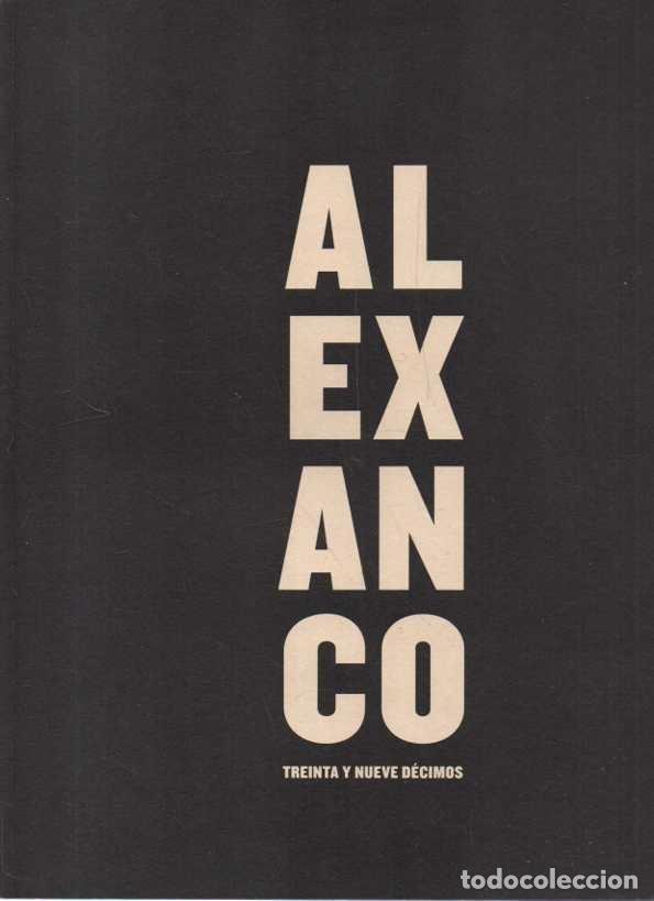 Libri di seconda mano: ALEXANCO. TREINTA Y NUEVE DECIMOS. - CATALOGO.