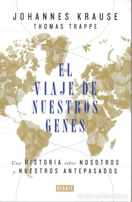 Libros de segunda mano: EL VIAJE DE NUESTROS GENES. UNA HISTORIA SOBRE NOSOTROS Y NUESTROS ANTEPASADOS. - KRAUSE, Johannes.