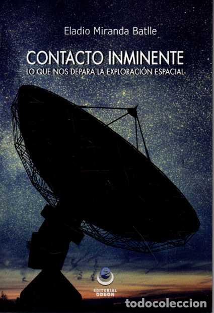 Libros de segunda mano: CONTACTO INMINENTE. LO QUE NOS DEPARA LA EXPLORACION ESPACIAL. - MIRANDA BATLLE, Eladio.