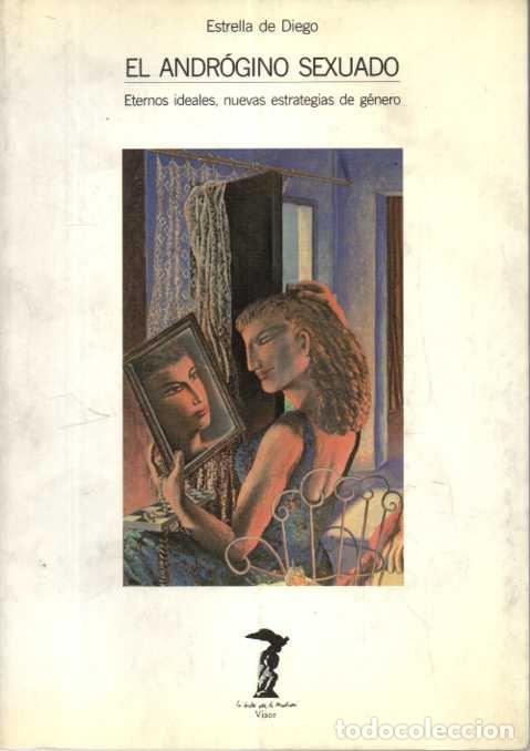 Livres d'occasion: EL ANDROGINO SEXUADO. ETERNOS IDEALES, NUEVAS ESTRATEGIAS DE GENERO. - DIEGO, Estrella de.