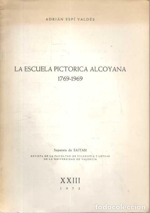Livres d'occasion: LA ESCUELA PICTORICA ALCOYANA 1769 - 1969. - ESPI VALDES, Adri&aacute;n.