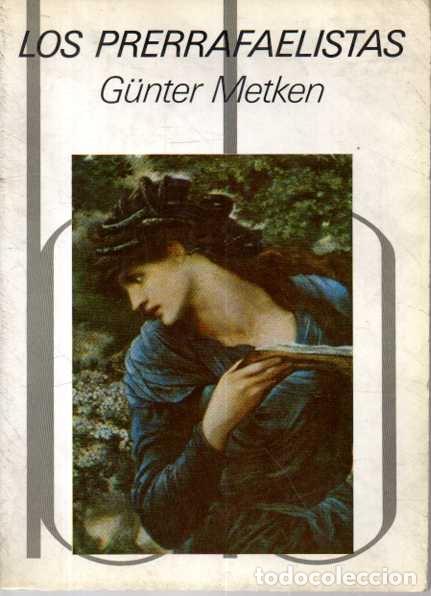 Livres d'occasion: LOS PRERRAFAELISTAS. EL REALISMO ETICO Y UNA TORRE DE MARFIL EN EL SIGLO XIX. - METKEN, G&uuml;nter.