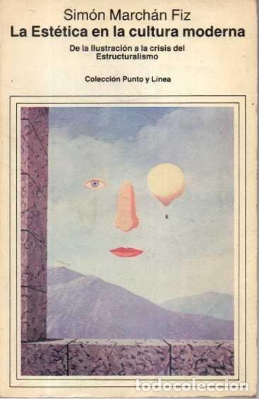 Livres d'occasion: LA ESTETICA EN LA CULTURA MODERNA. DE LA ILUSTRACION A LA CRISIS DEL ESTRUCTURALISMO. - MARCHAN FIZ,