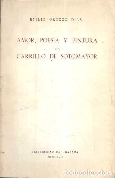 Livres d'occasion: AMOR, POESIA Y PINTURA EN CARRILLO DE SOTOMAYOR. - OROZCO DIAZ, Emilio.