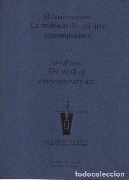 Libri di seconda mano: EL TIEMPO SAGRADO: LA MITIFICACION DEL ARTE CONTEMPORANEO. SACRED TIME: THE MYTH OF CONTEMPORARY ART