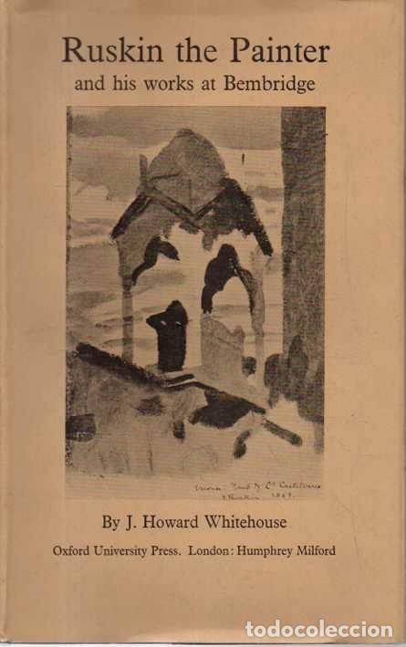 Libri di seconda mano: RUSKIN THE PAINTER AND HIS WORKS AT BEMBRIDGE. - WHITEHOUSE, J. Howard.