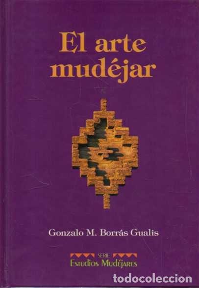 Libri di seconda mano: EL ARTE MUDEJAR. - BORRAS GUALIS, Gonzalo M.