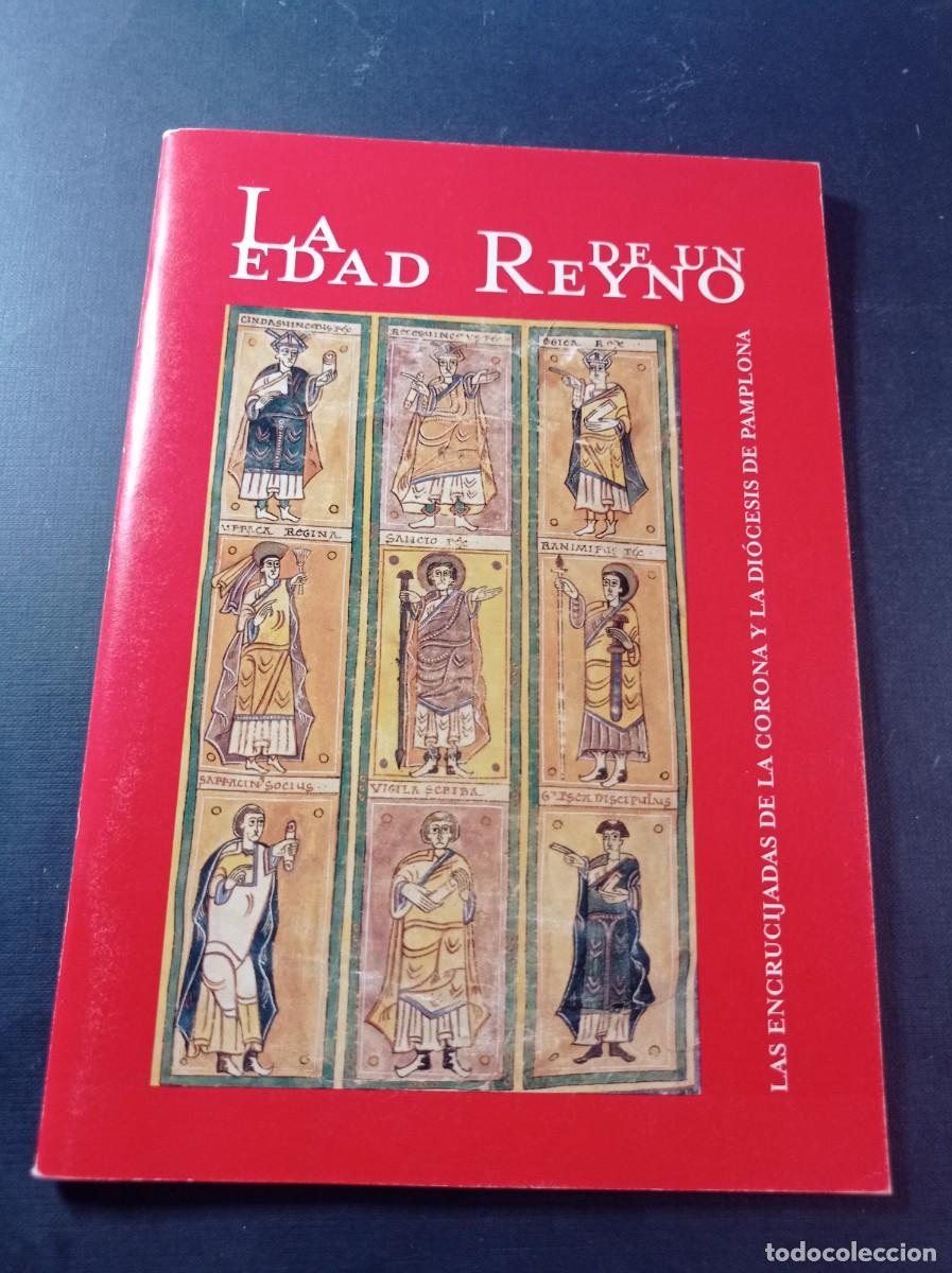 Libros de segunda mano: LA EDAD DE UN REYNO. LAS ENCRUCIJADAS DE LA CORONA Y LA DI&Oacute;CESIS DE PAMPLONA. EP&Iacute;TOME, 2006 ++++++++