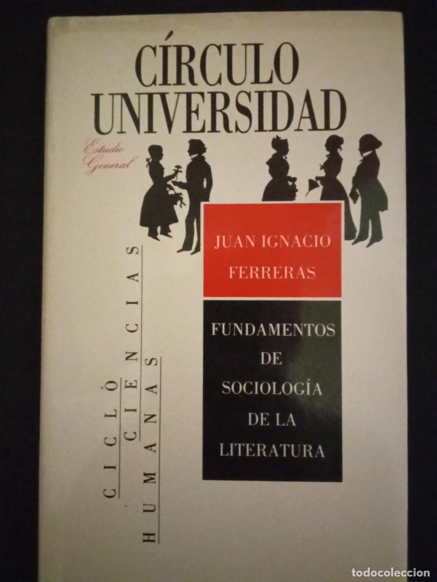 Libros de segunda mano: JUAN IGNACIO FERRERAS.- Fundamentos de sociolog&iacute;a de la literatura. C&iacute;rculo de Lectores (1988). 21 c