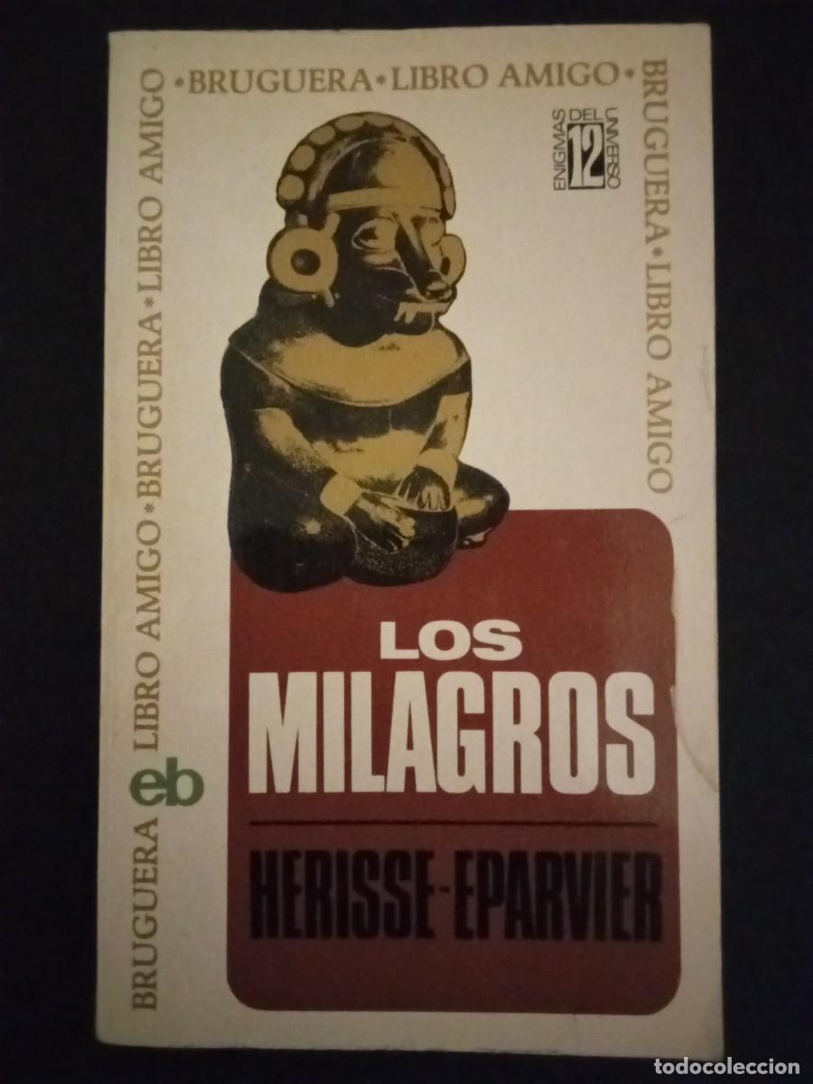 Libros de segunda mano: HERISSE-EPARVIER.- Los milagros. Bruguera (1972). Traducci&oacute;n de A. Ferrer. 17 cm. 221 p&aacute;ginas. 177 g