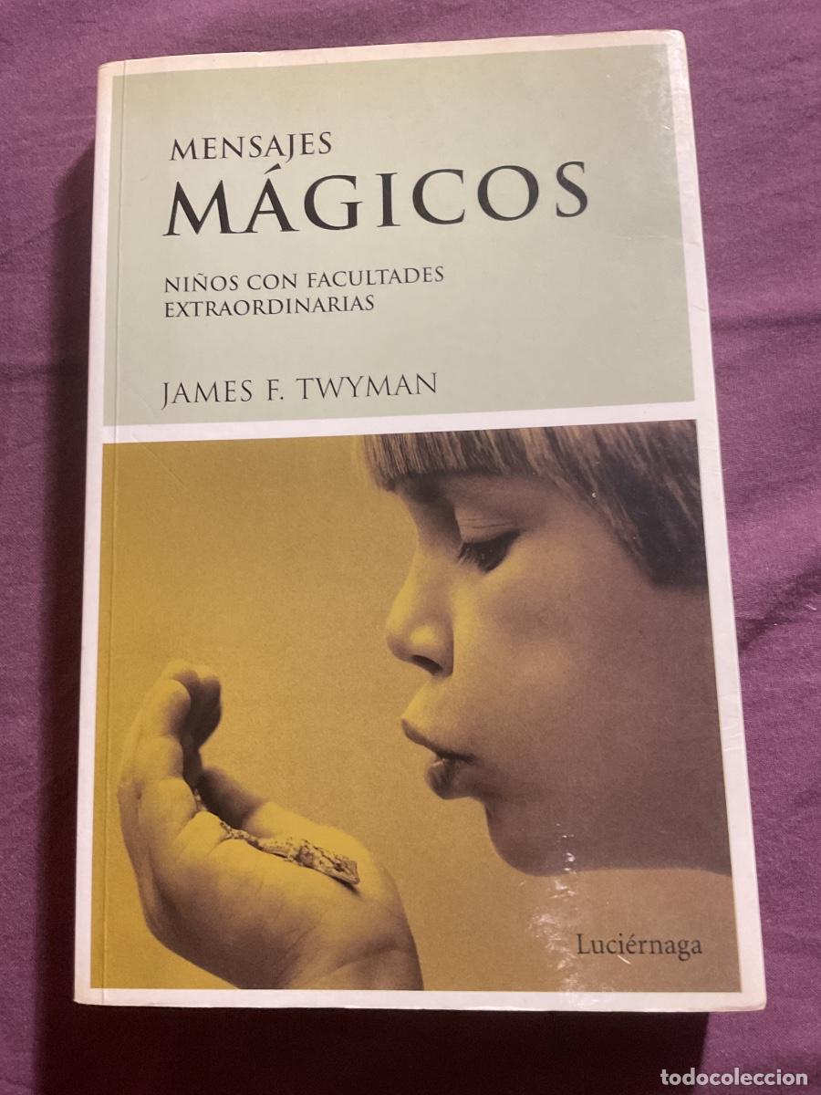 Libros de segunda mano: MENSAJES M&Aacute;GICOS.NI&Ntilde;OS CON FACULTADES EXTRAORDINARIAS. JAMES F. TWYMAN .LUCIERNAGA 2005