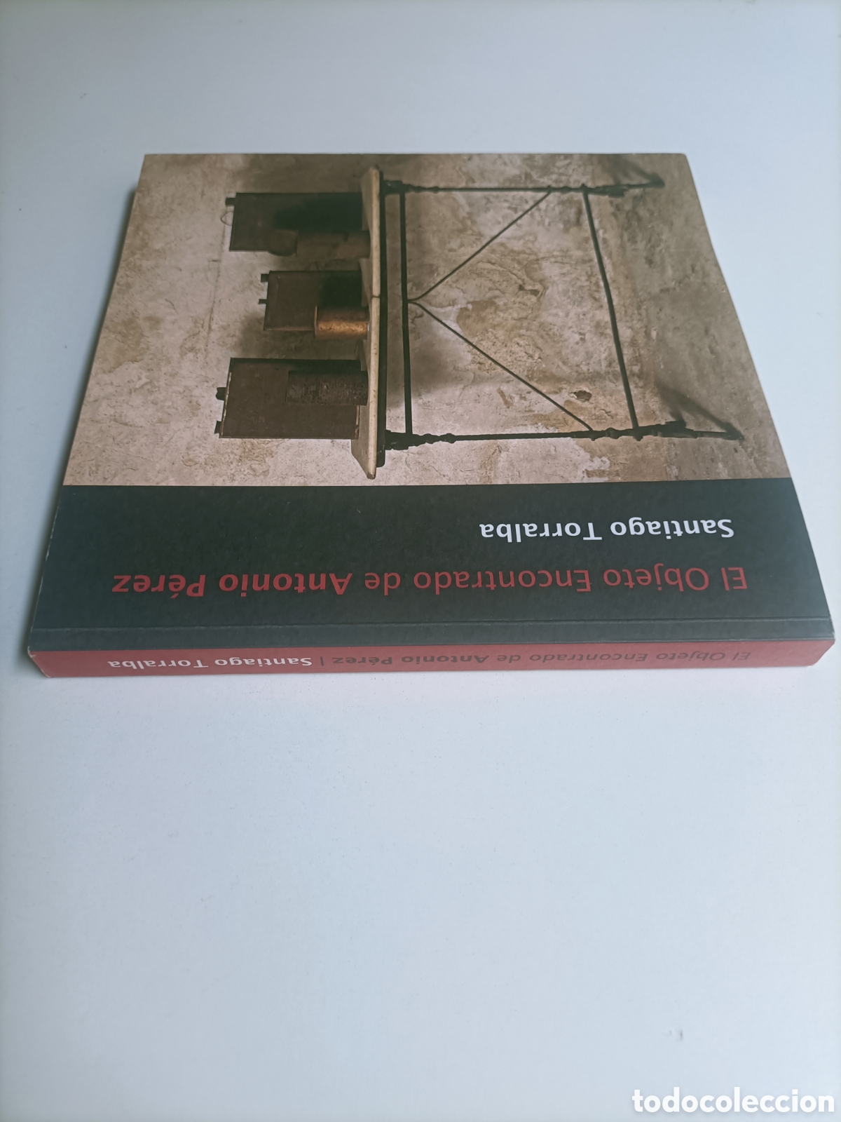 Libri di seconda mano: El objeto encontrado de Antonio P&eacute;rez. Santiago Torralba fotograf&iacute;as. arte siglo XX XXI