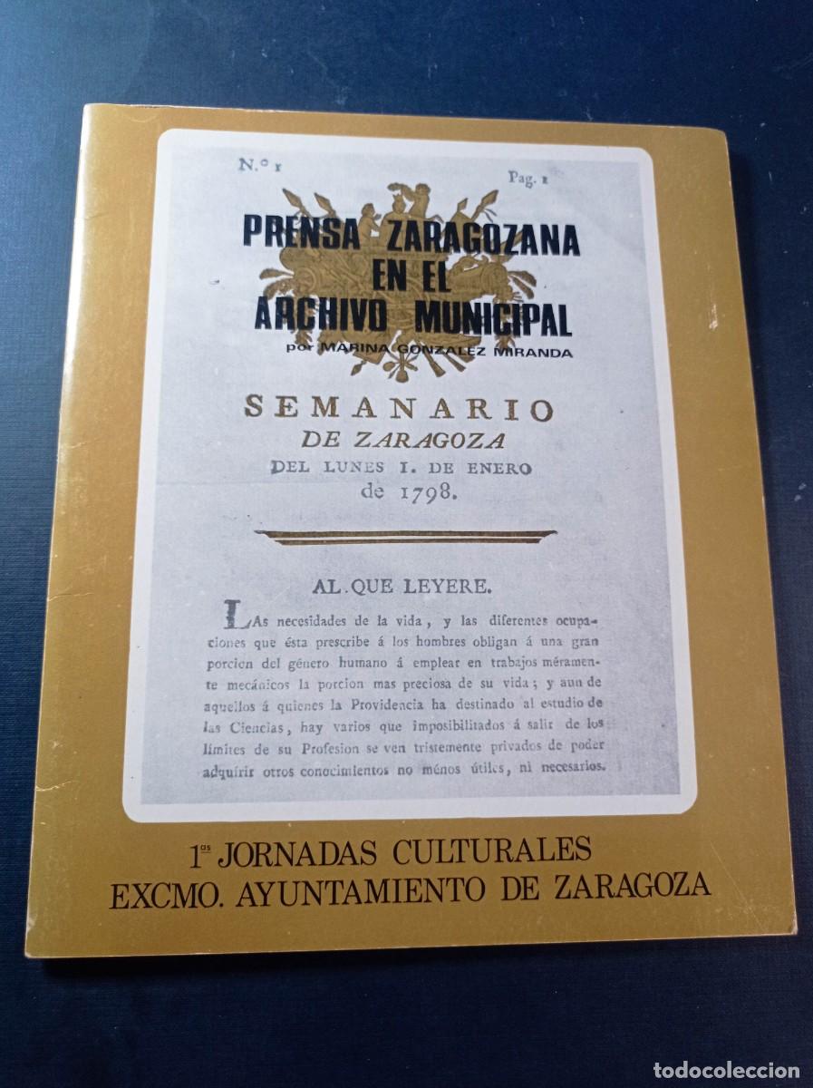 Libros de segunda mano: PRENSA ZARAGOZANA EN EL ARCHIVO MUNICIPAL. MARINA GONZ&Aacute;LEZ MIRANDA. 1as JORNADAS CULTURALES +++