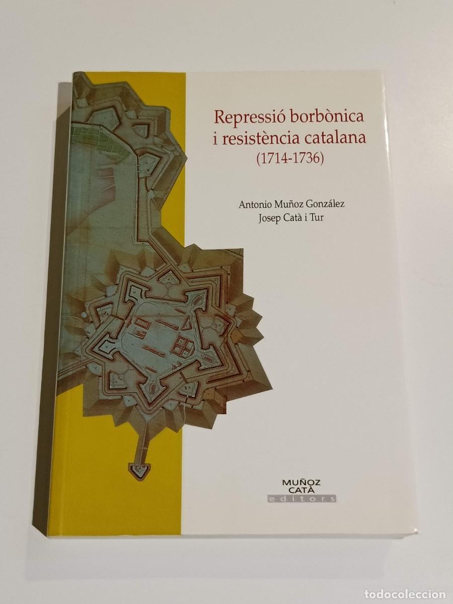 Libros de segunda mano: Repressio borb&oacute;nica i resistencia catalana (1714-1736)