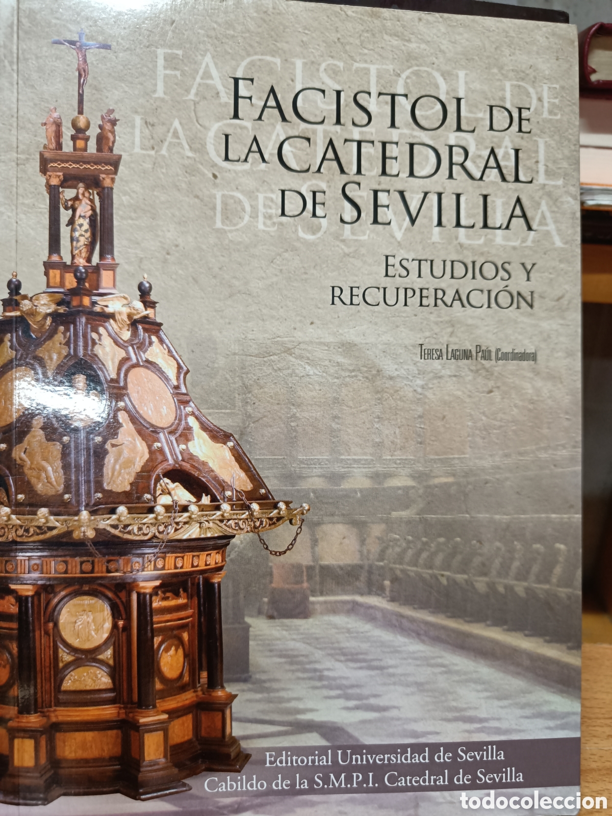 Libros de segunda mano: FACISTOL DE LA CATEDRAL DE SEVILLA. ESTUDIOS Y RECUPERACI&Oacute;N. VV.AA. UNIVERSIDAD DE SEVILLA