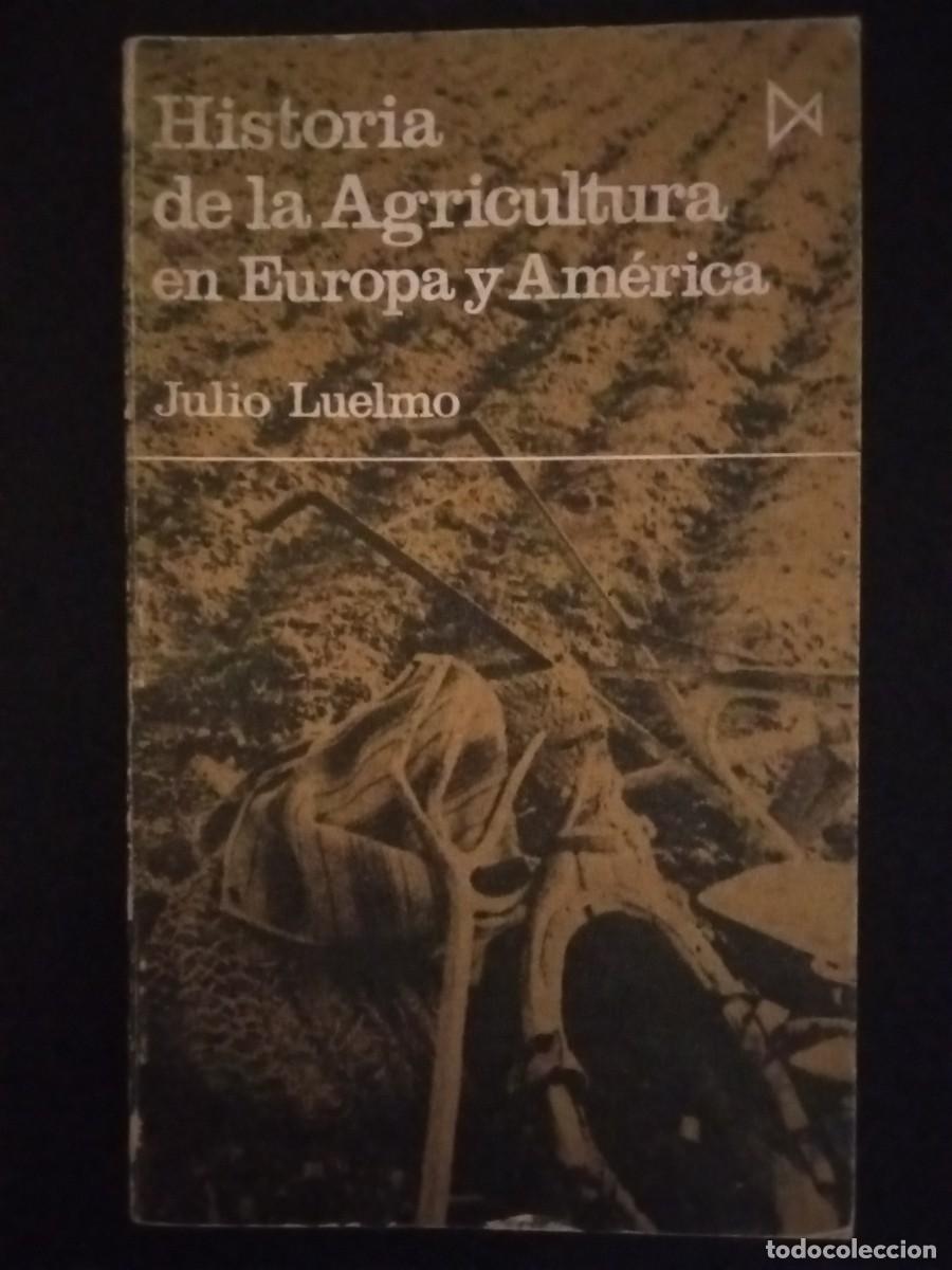 Libros de segunda mano: JULIO LUELMO.- Historia de la agricultura en Europa y Am&eacute;rica. Ediciones Itsmo (1975). 18 cm. 469 p&aacute;