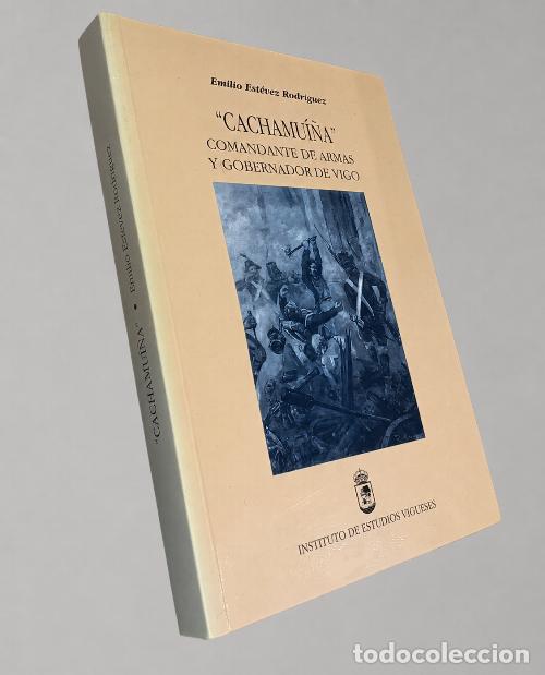 Libri di seconda mano: CACHAMUI&Ntilde;A. COMANDANTE DE ARMAS Y GOBERNADOR DE VIGO. EMILIO ESTEVEZ. GALICIA. MILITAR.