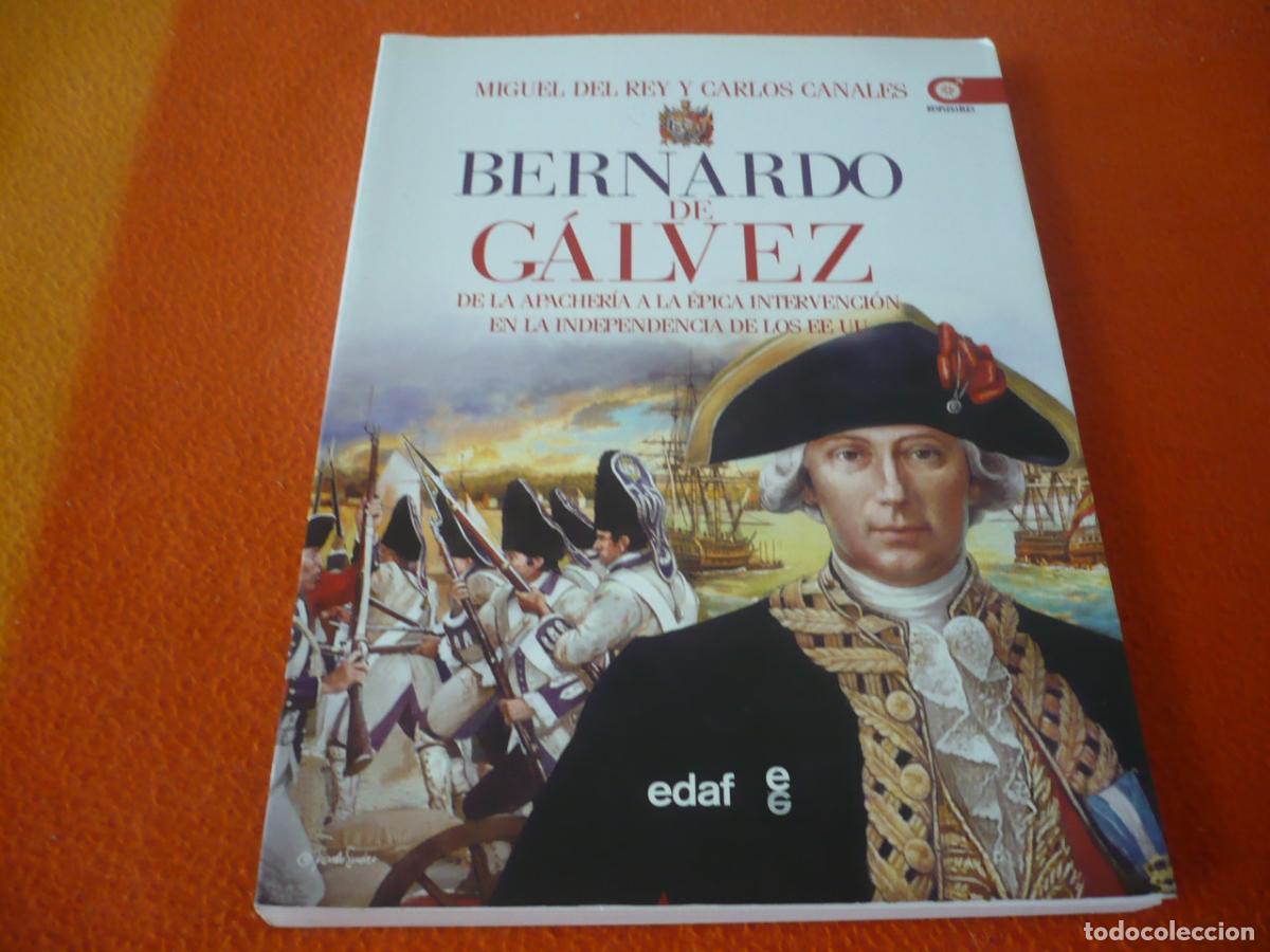 Libros de segunda mano: BERNARDO DE GALVEZ DE LA APACHERIA A LA EPICA INTERVENCION EN LA INDEPENDENCIA DE EEUU 2015 HISTORIA