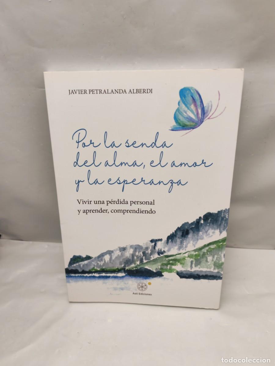 Second hand books: Por la Senda del alma, el amor y la esperanza; Vivir una p&eacute;rdida personal y aprender, comprendiendo